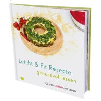 Leicht & Fit Rezepte – genussvoll essen – Rezepte für den Omnia Backofen – Kochbuch