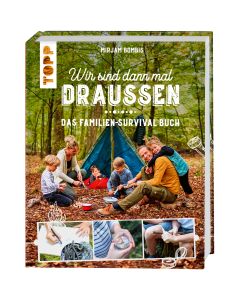 Camping Guide Wir sind dann mal draußen – Das Familien-Survival-Buch, TOPP Verlag